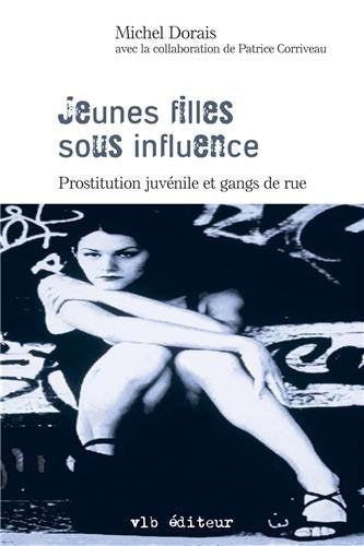 Livre ISBN 2890059537 Jeunes filles sous influences : prostitution juvénile et gangs de ru (Michel Dorais)