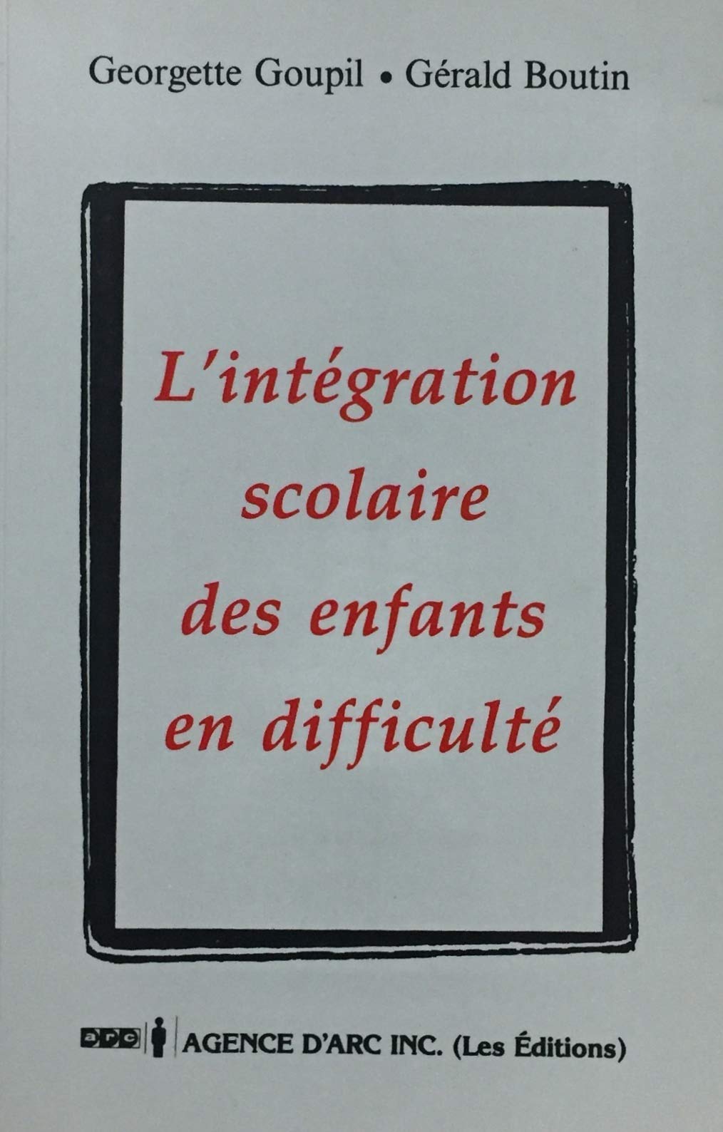 Livre ISBN 2890170519 L'intégration scolaire des enfants en difficulté (Georgette Goupil)