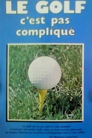 Livre ISBN 2890191532 Le golf c'est pas compliqué
