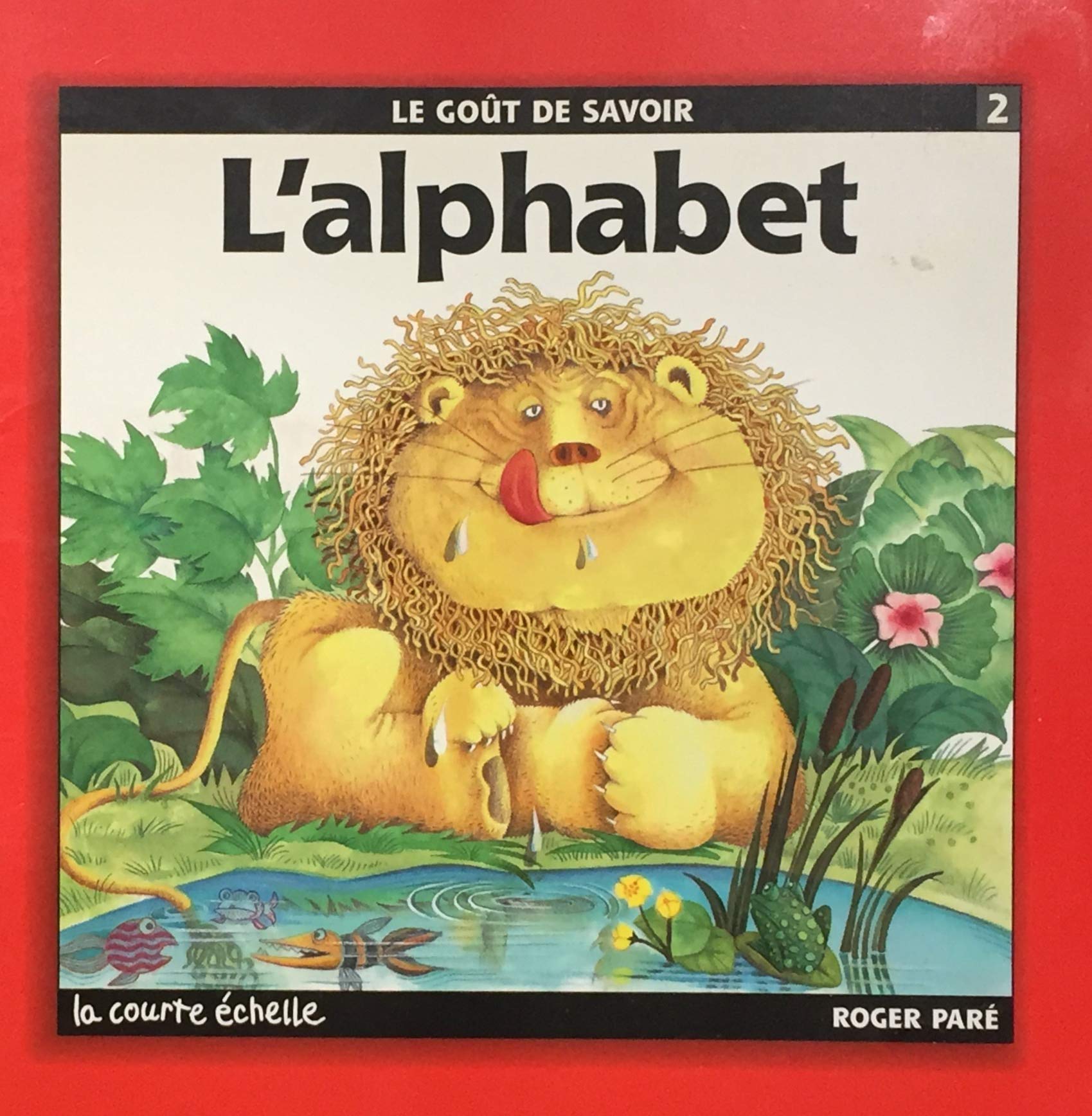 Livre ISBN 2890212246 Le goût de savoir # 2 : L'alphabet (Roger Paré)