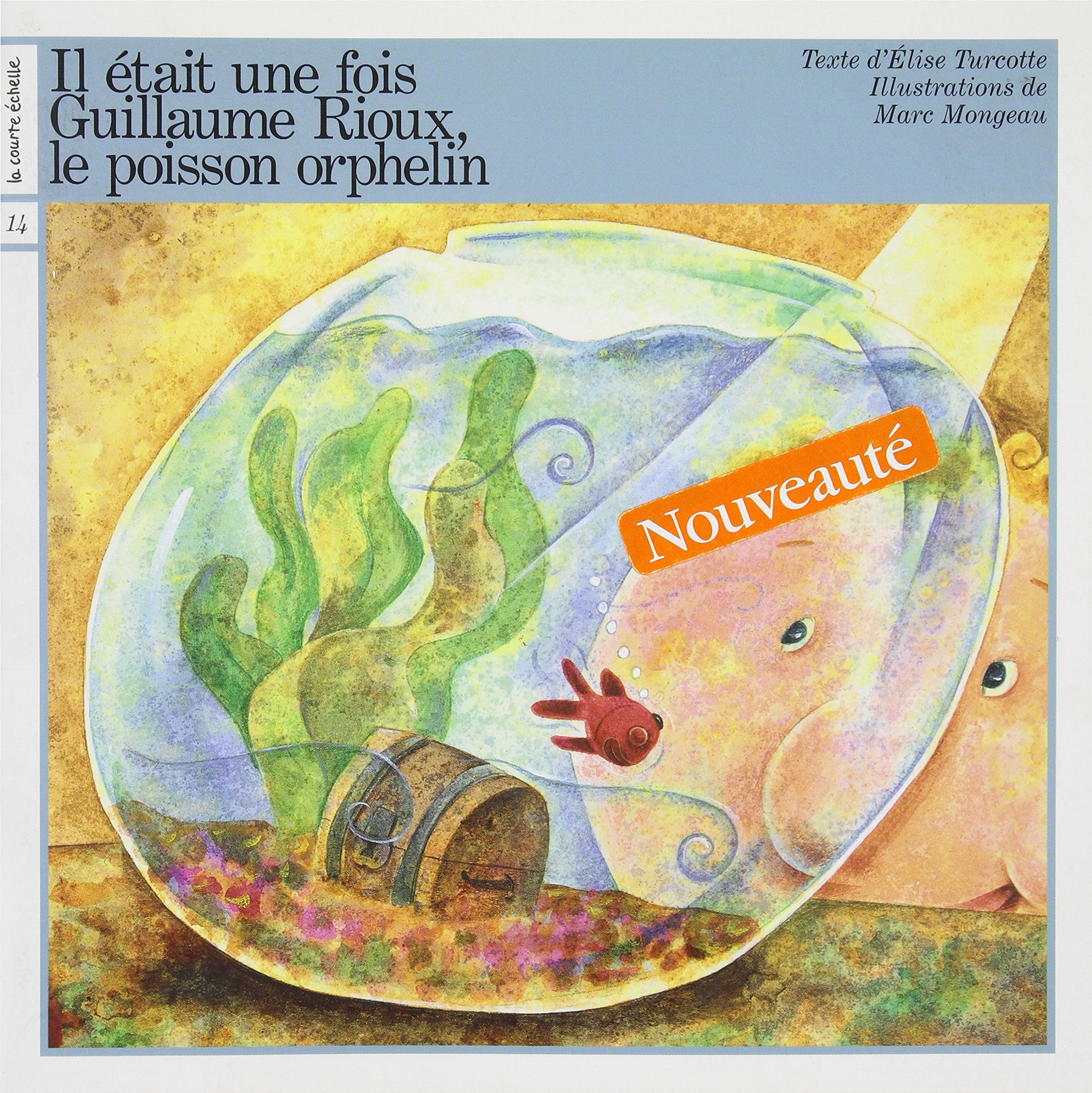 Livre ISBN 2890215024 Il était une fois # 14 : Guillaume Rioux, le poisson orphelin (Élise Turcotte)
