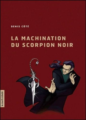 Livre ISBN 2890216675 La machination du scorpion noir (Denis Côté)