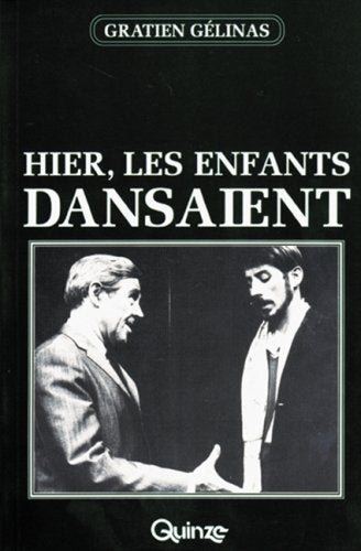 Hier, les enfants dansaient - Gratien Gélinas