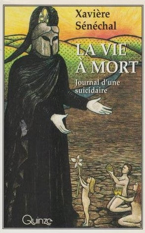 Livre ISBN 2890264114 La vie à mort : Journal d'une suicidaire (Xavière Sénéchal)