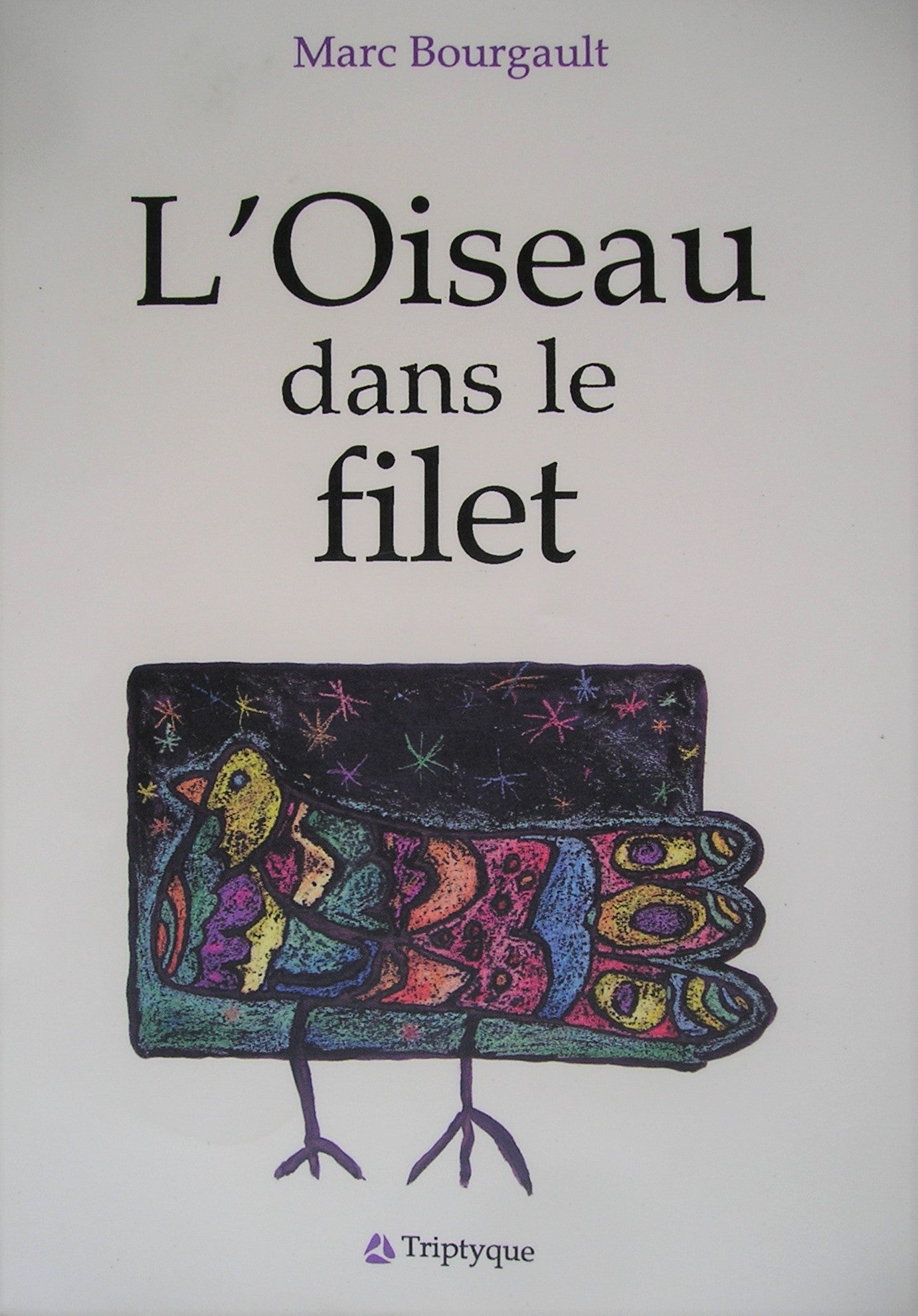 Livre ISBN 2890312046 L'oiseau dans le filet (Marc Bourgault)