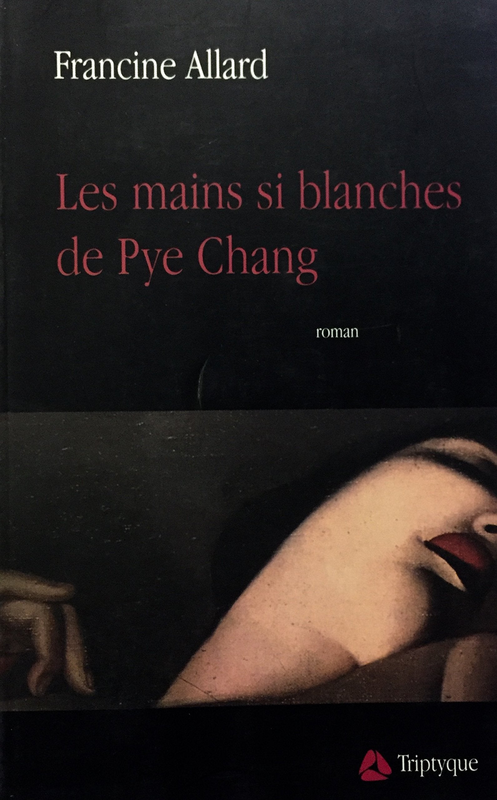 Livre ISBN 2890313883 Les mains si blanches de Pye Chang (Francine Allard)