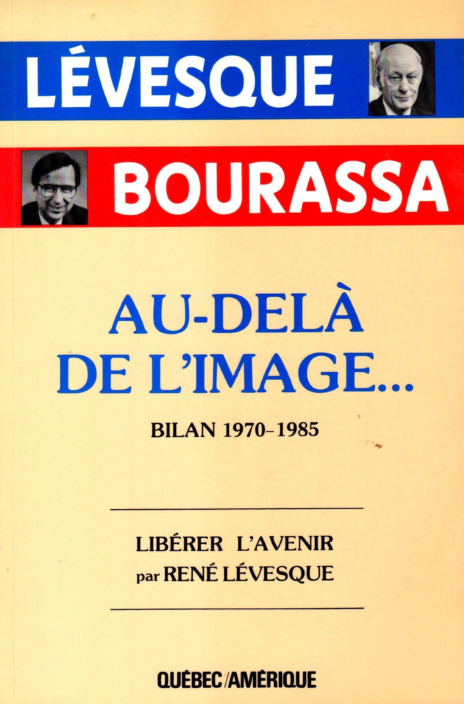 Livre ISBN 2890372561 Au-delà de l'image... Bilan 1970-1985 : Libérer l'avenir pas René Lévesque (René Lévesque)