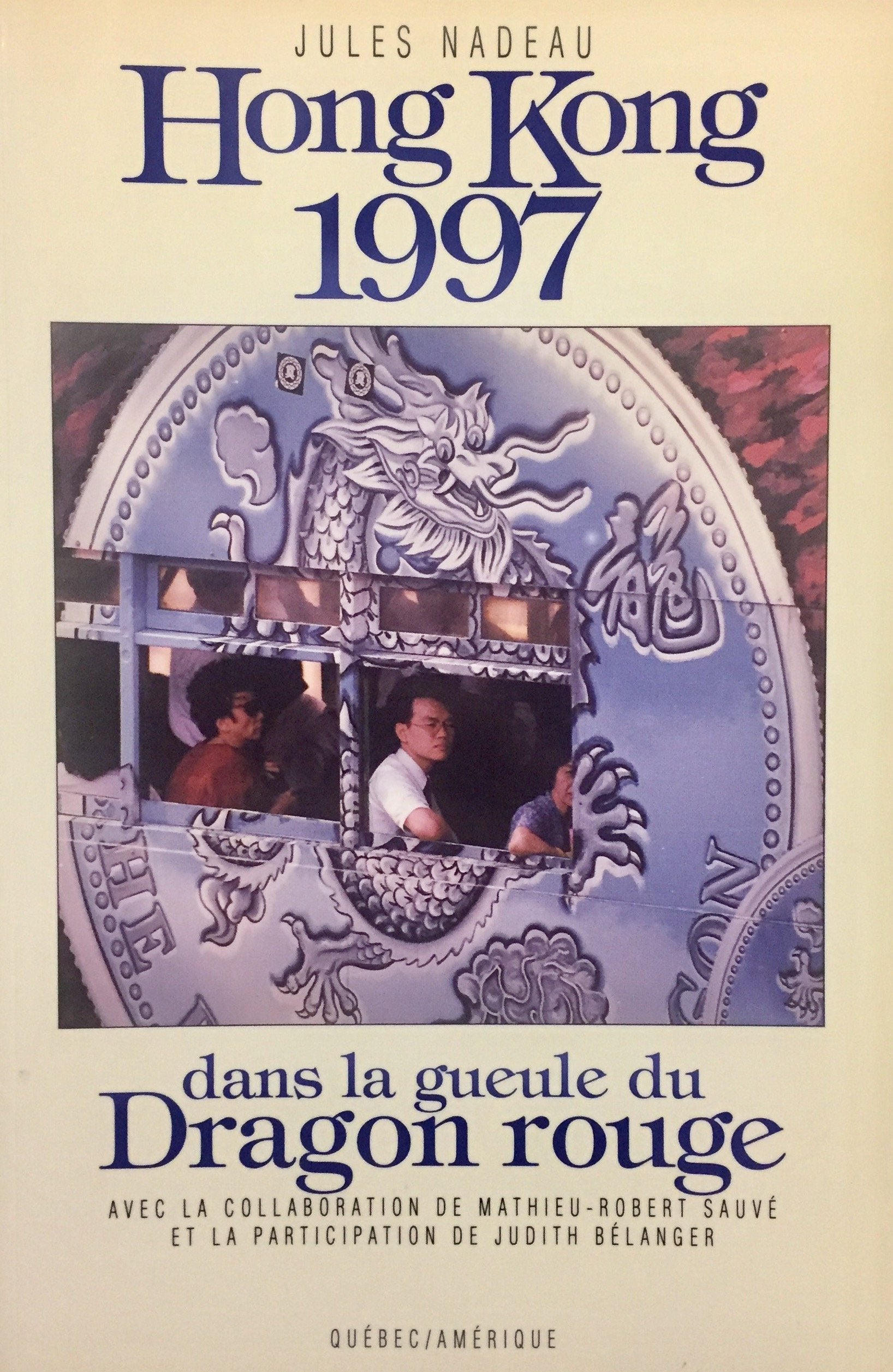 Livre ISBN 2890375137 Hong Kong 1997 : dans la gueule du Dragon rouge (Jules Nadeau)