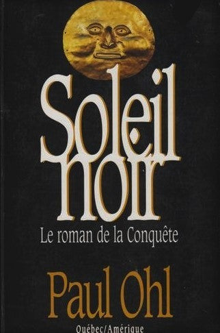 2 Continents : Soleil noir : Le roman de la conquête - Paul Ohl