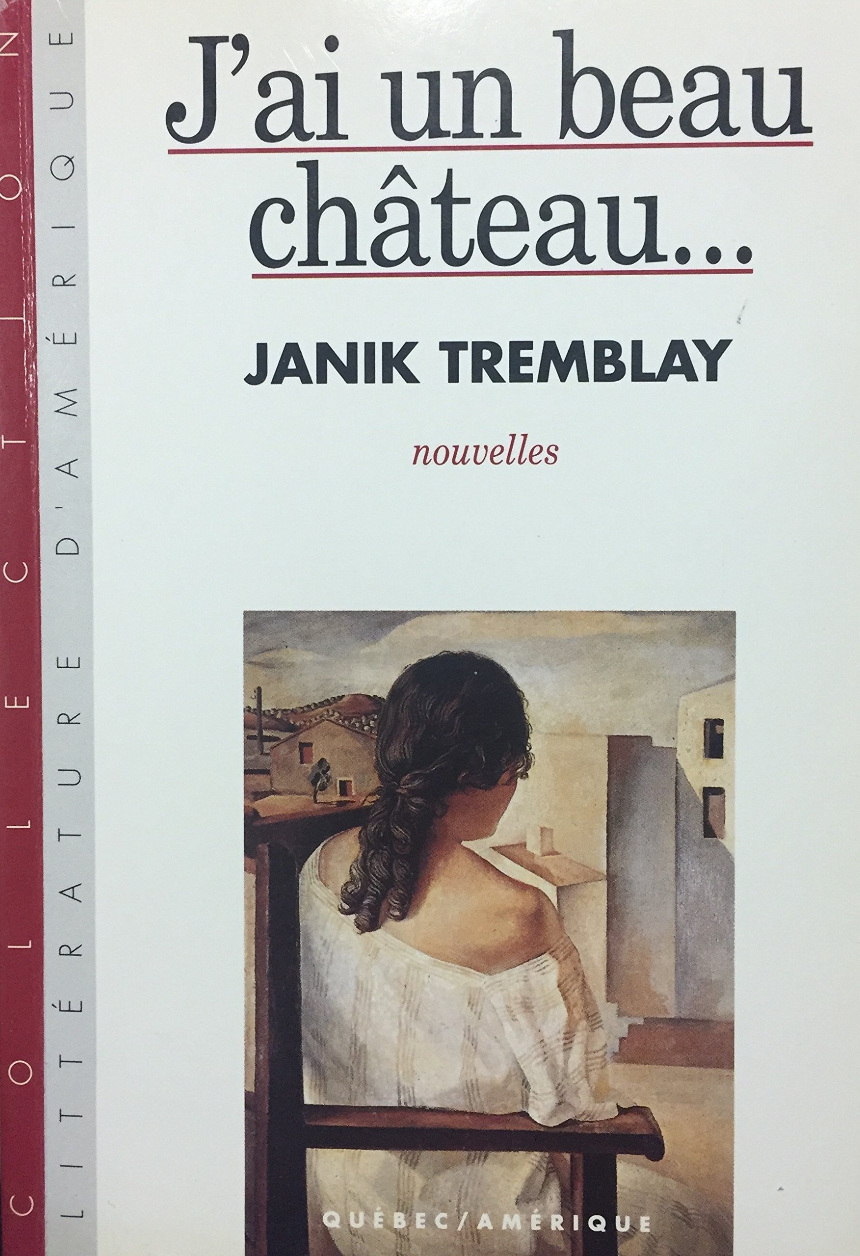 Livre ISBN 2890375722 Littérature d'Amérique : J'ai un beau château… (Janik Tremblay)
