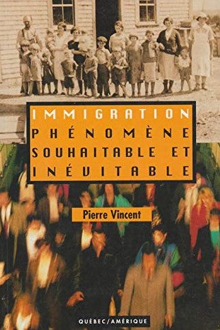 Livre ISBN 2890377261 Immigration : Phénomène souhaitable et inévitable (Pierre Vincent)