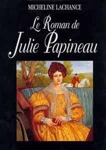 Le roman de Julie Papineau - Micheline Lachance