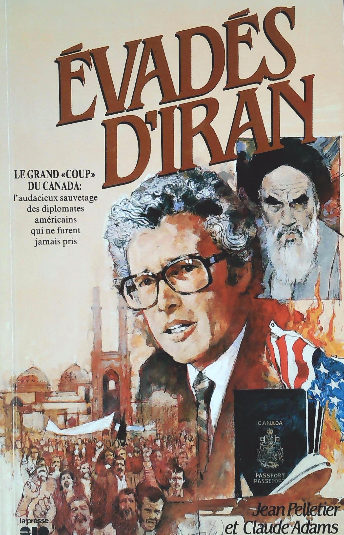 Livre ISBN 2890430693 Évadés d'Iran : Le grand coup du Canada : L'audacieux sauvetage des diplomates Américains qui ne furent jamais pris (Jean Pelletier)