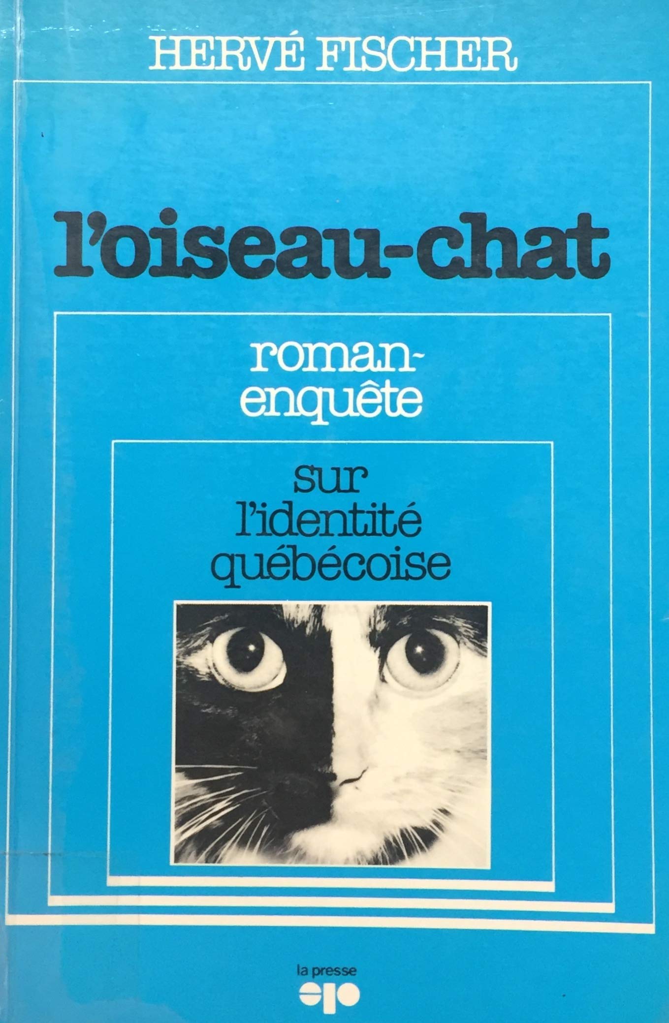 Livre ISBN 2890430952 L'oiseau-chat : Roman enquête sur l'identité québécoise (Hervé Fischer)