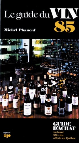 Livre ISBN 2890431371 Le guide du vin Phaneuf : Le guide du vin Phaneuf 1985 (Michel Phaneuf)