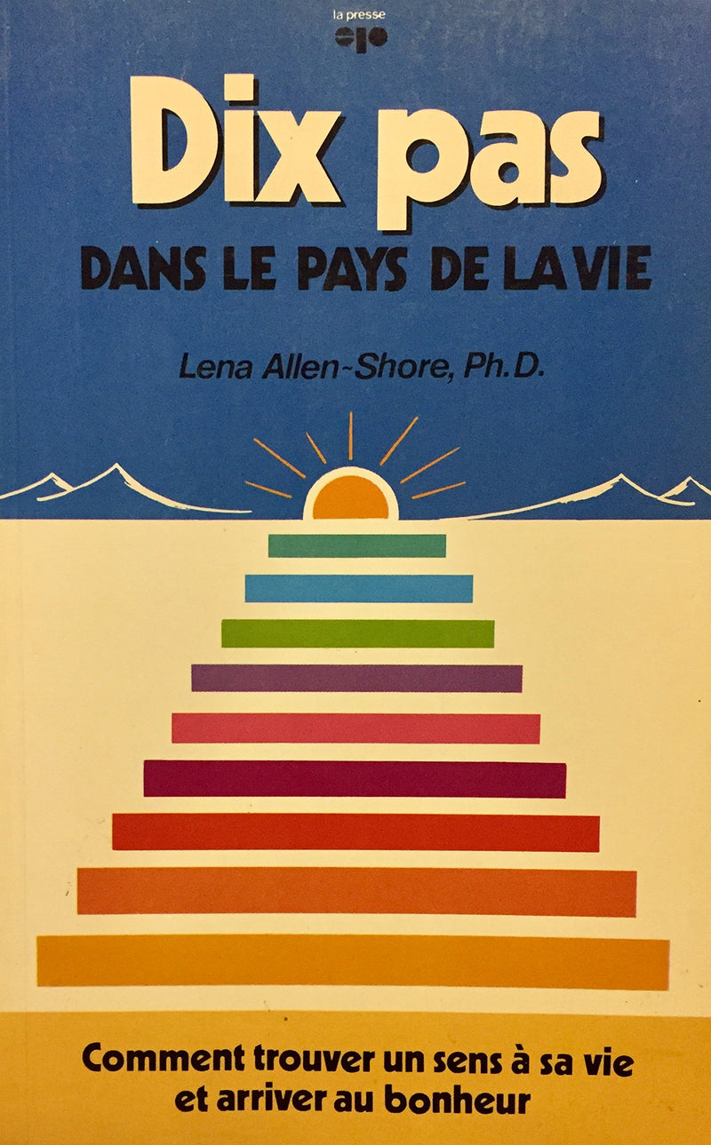 Livre ISBN 2890431703 Dix pas dans le pays de la vie : comment trouver un sens à sa vie et arriver au bonheur (Lena Allen-Shore)