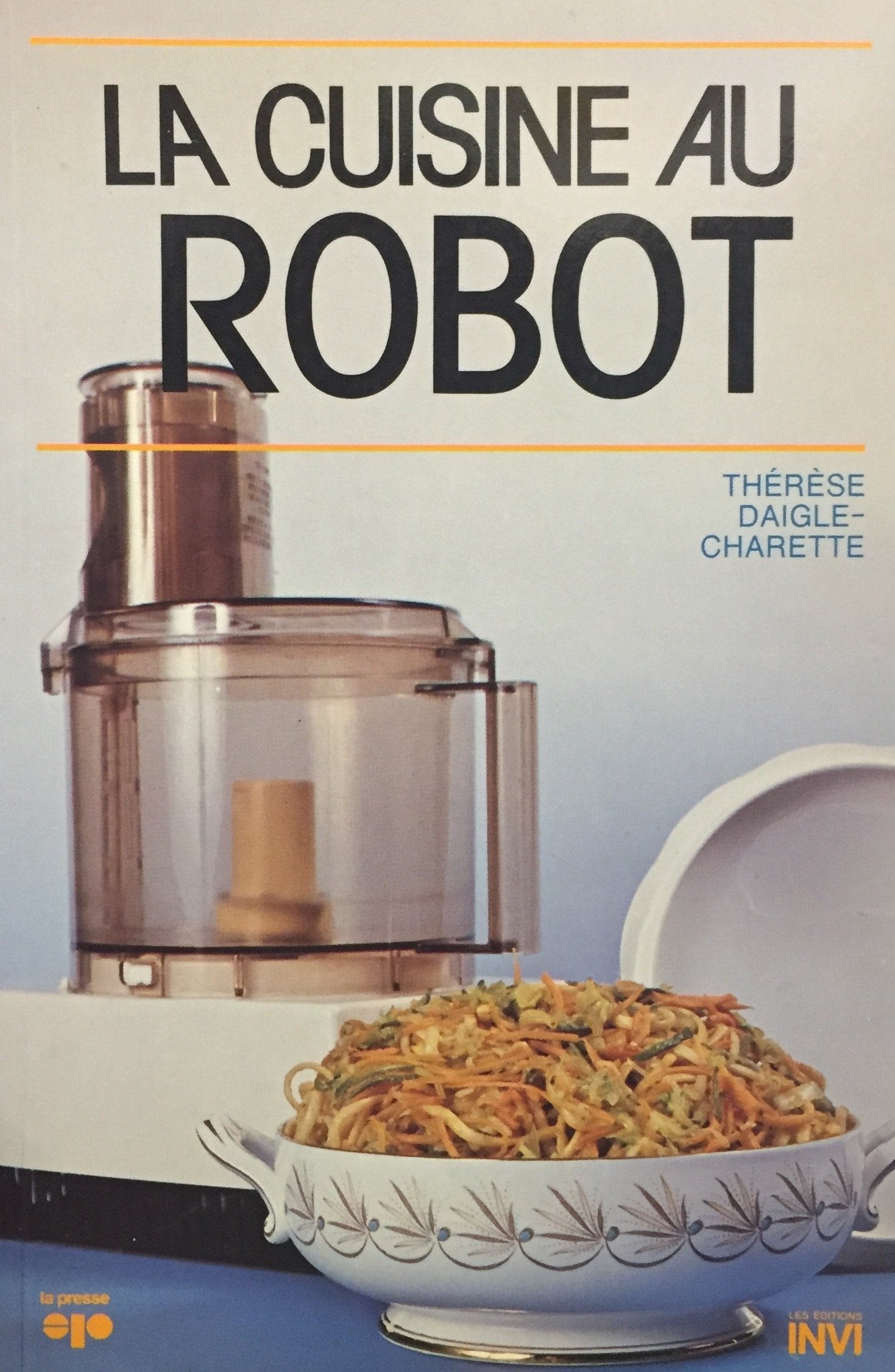 Livre ISBN 2890432068 La cuisine au robot (Thérèse Daigle-Charette)