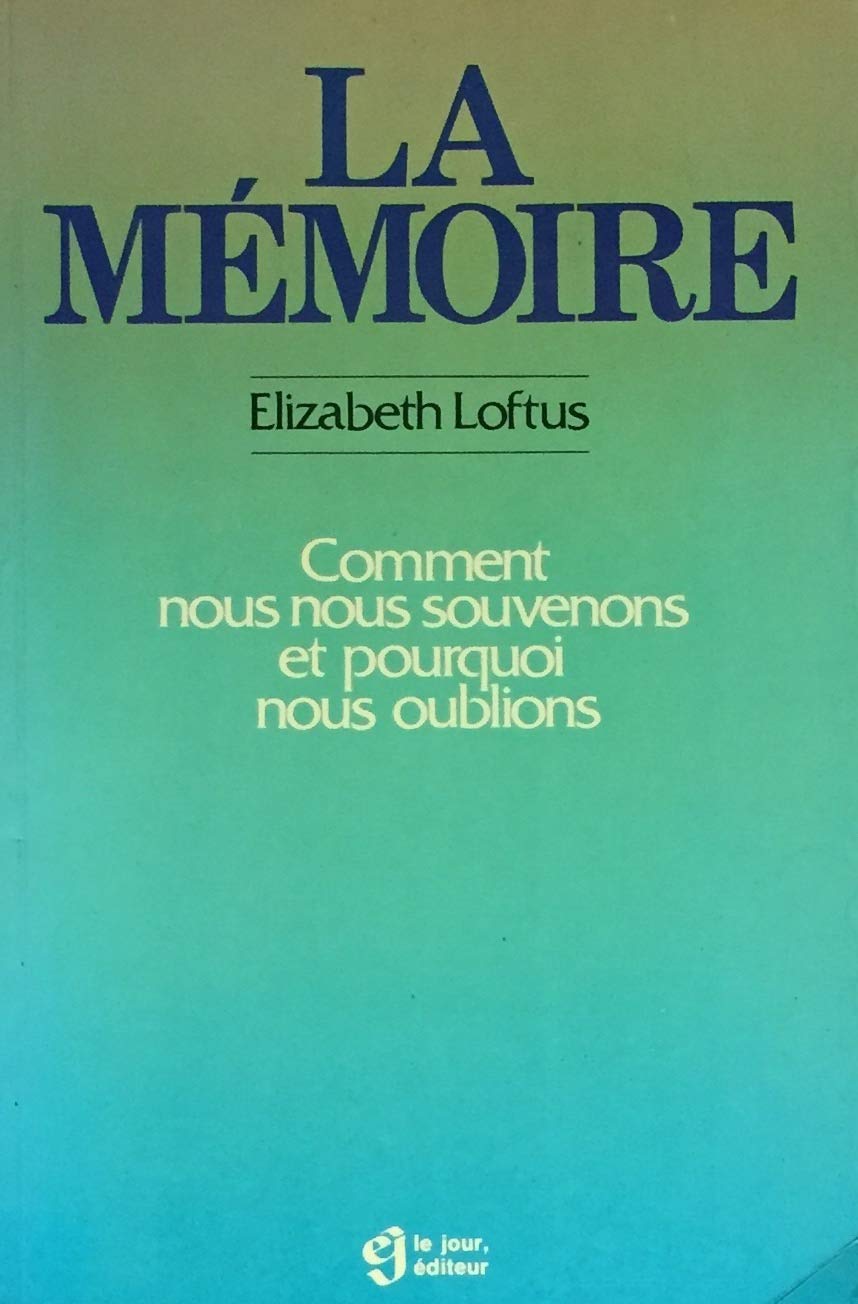 Livre ISBN 2890441237 La mémoire : comment nous nous souvenons et pourquoi nous oublions (Elizabeth Loftus)