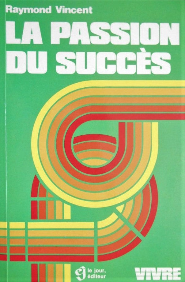Livre ISBN 2890441431 Vivre : La passion du succès (Raymond Vincent)