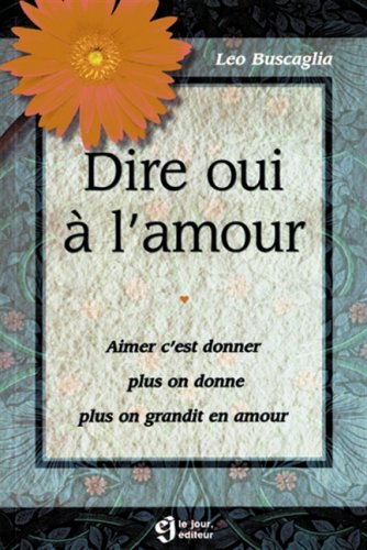 Livre ISBN 289044144X Dire oui à l'amour: Aimer c'est donner, plus on donne, plus on grandit en amour (Leo Buscaglia)