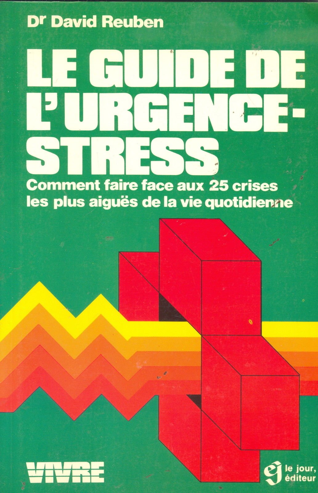 Livre ISBN 2890441679 Vivre : Le guide de l'urgence-stress : Comment faire face aux 25 crises les plus aiguës de la vie quotidienne (Dr David Reuben)