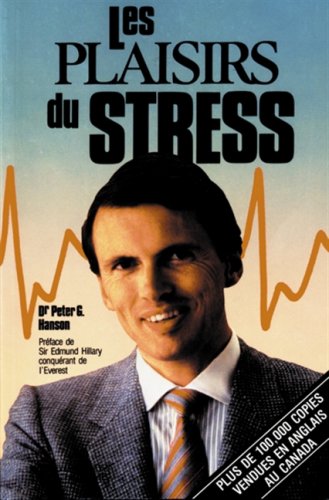 Les plaisirs du stress - Dr Peter G. Hanson