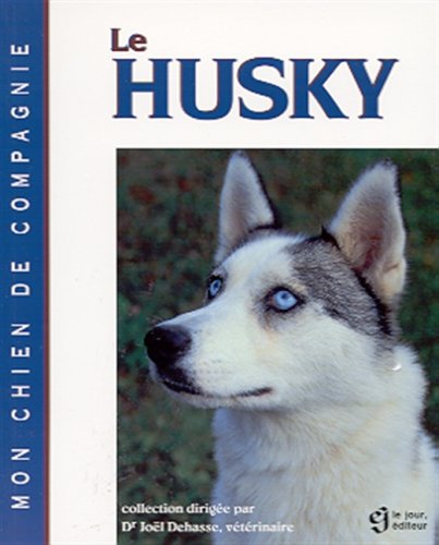 Mon chien de compagnie : Le Husky - Joël Dehasse