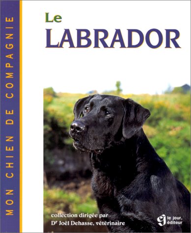 Livre ISBN 2890445534 Mon chien de compagnie : La labrador (Joël Dehasse)