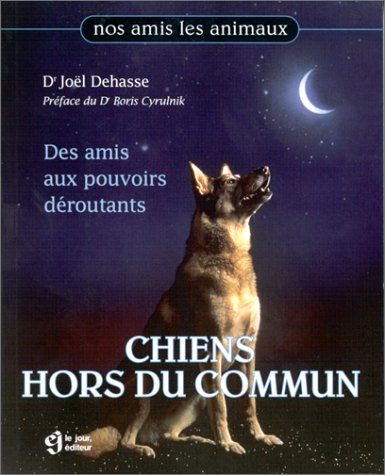 Livre ISBN 2890446050 Chiens hors du commun : des amis aux pouvoirs déroutants (Joël Dehasse)