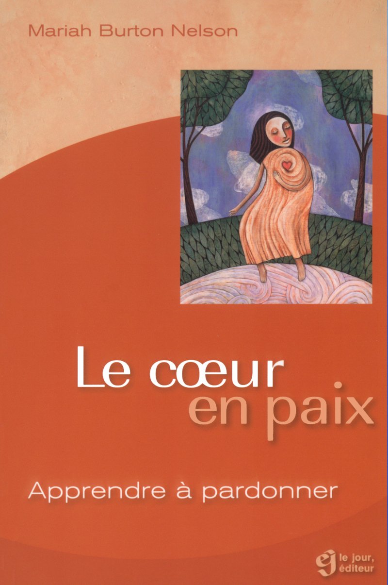 Livre ISBN 2890446913 Le coeur en paix : apprendre à pardonner (Mariah Burton Nelson)