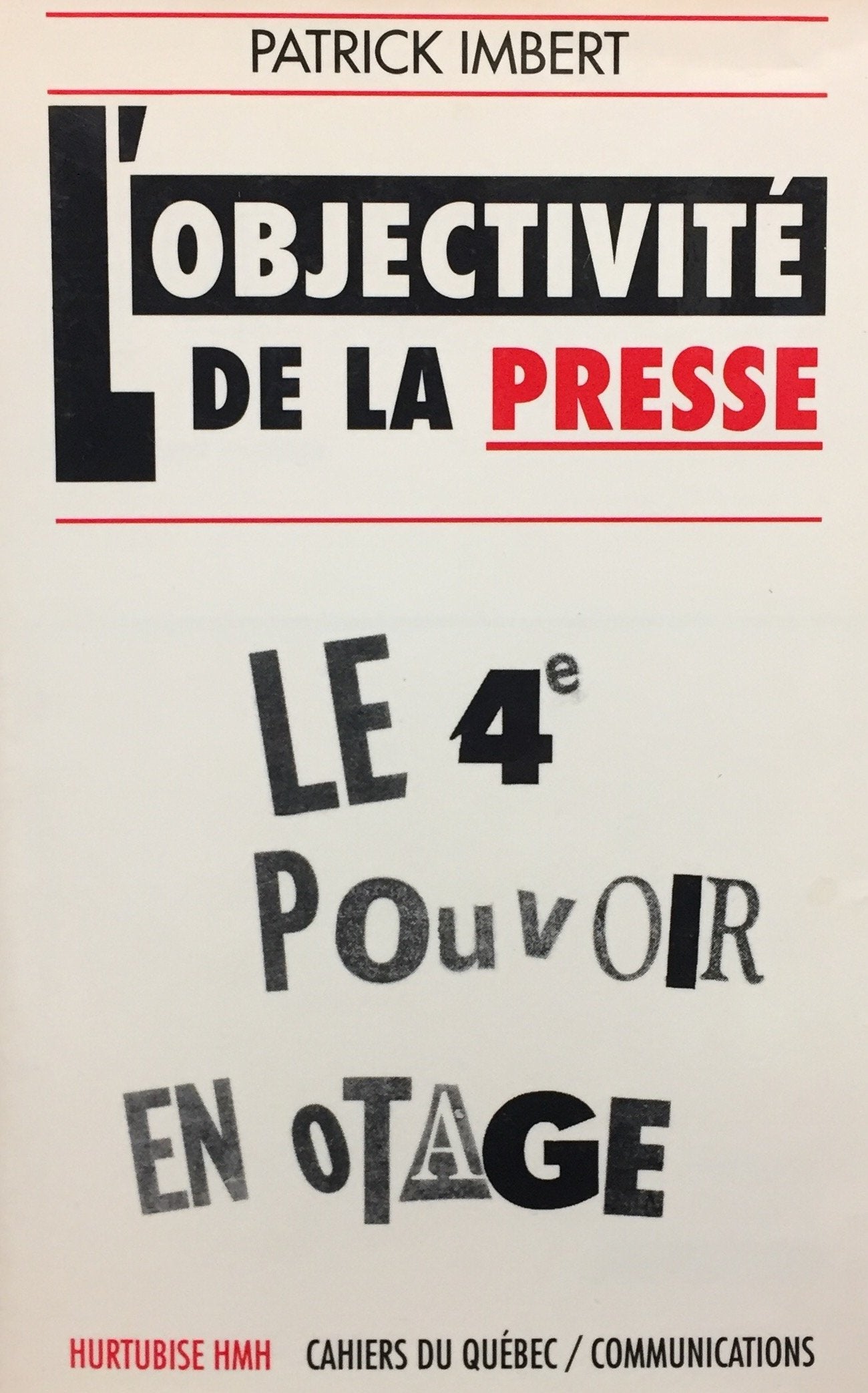 Livre ISBN 2890458407 L'objectivité de la presse : Le 4e pouvoir en otage (Patrick Imbert)