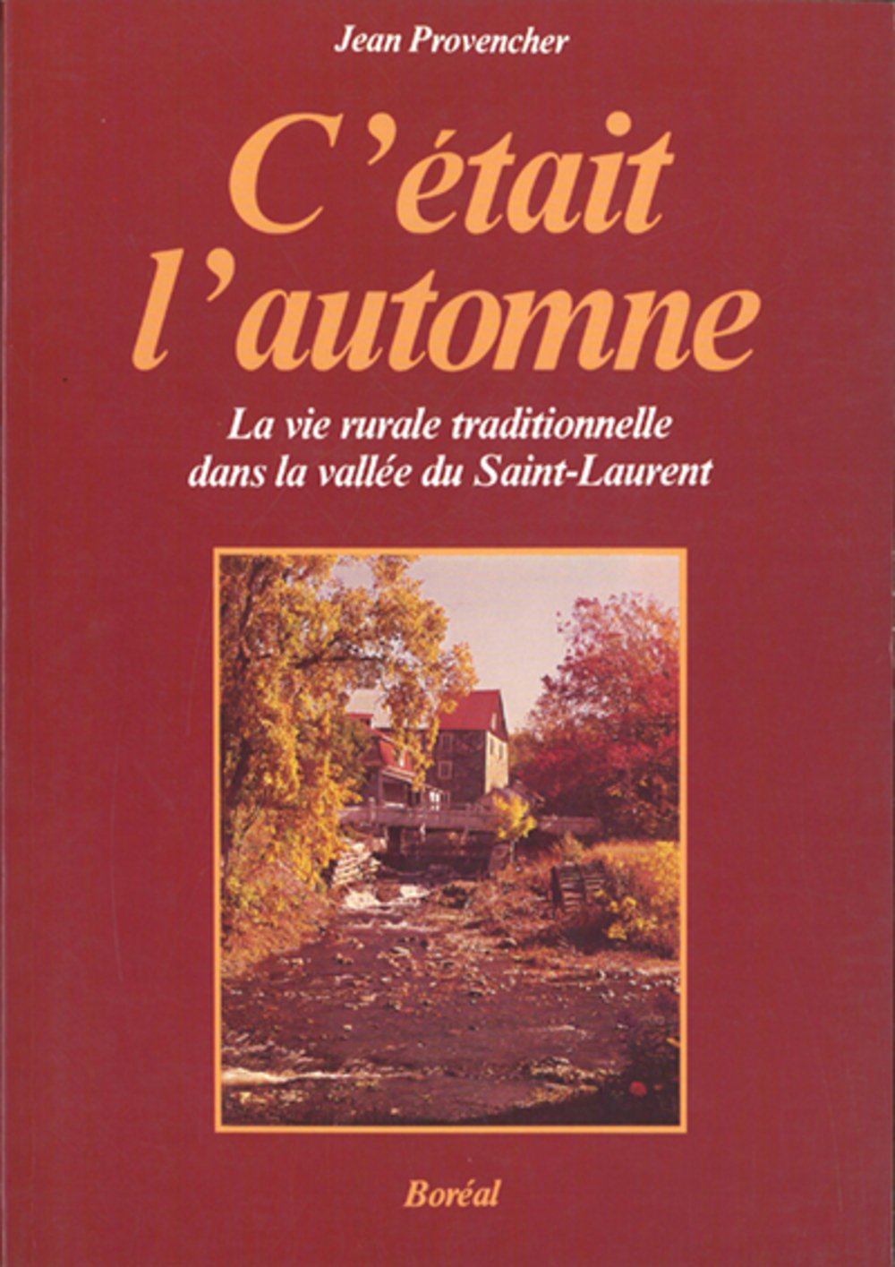 Livre ISBN 2890521206 C'était l'automne : La vie rurale traditionnelle dans la vallée du Saint-Laurent (Jean Provencher)