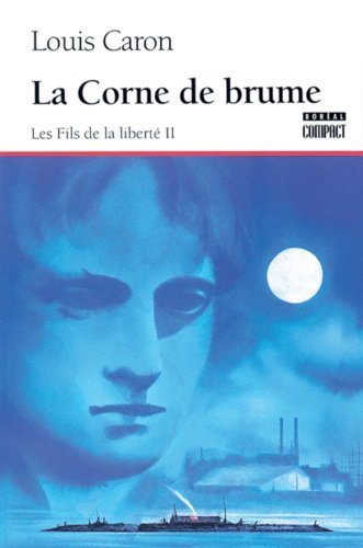 Livre ISBN 2890522830 Les fils de la liberté # 2 : La corne de brume (Louis Caron)