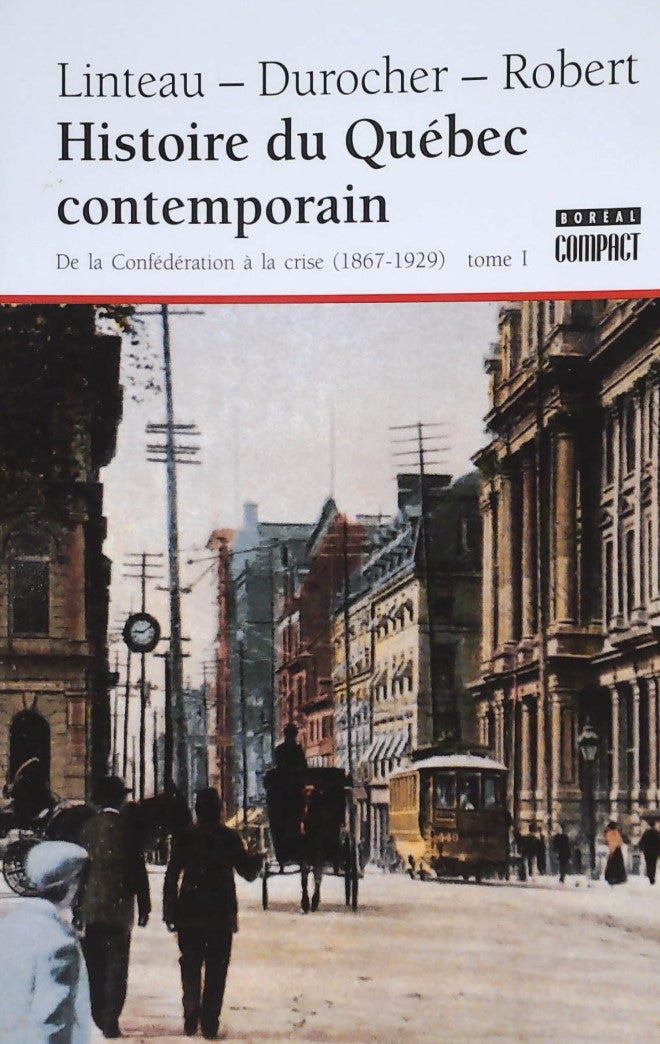Histoire du Québec contemporain # 1 : De la Confédération à la crise (1867-1929) - Linteau - Durocher - Robert
