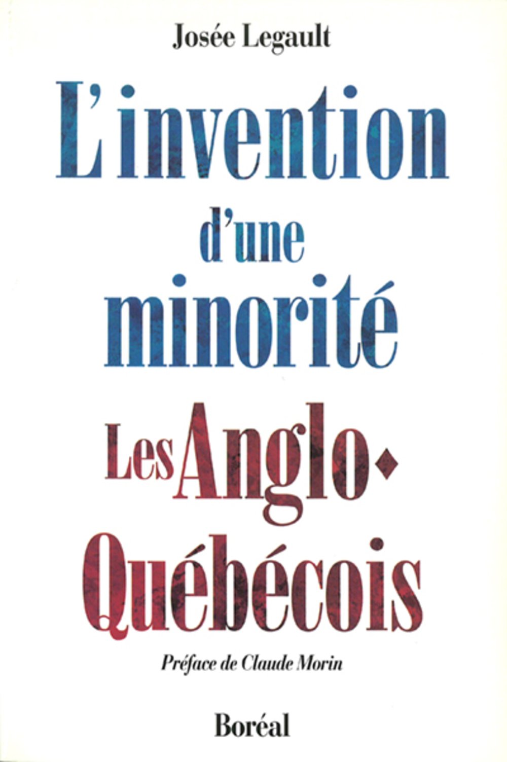 Livre ISBN 2890524647 L'invention d'une minorité : Les Anglo-Québécois (Josée Legault)