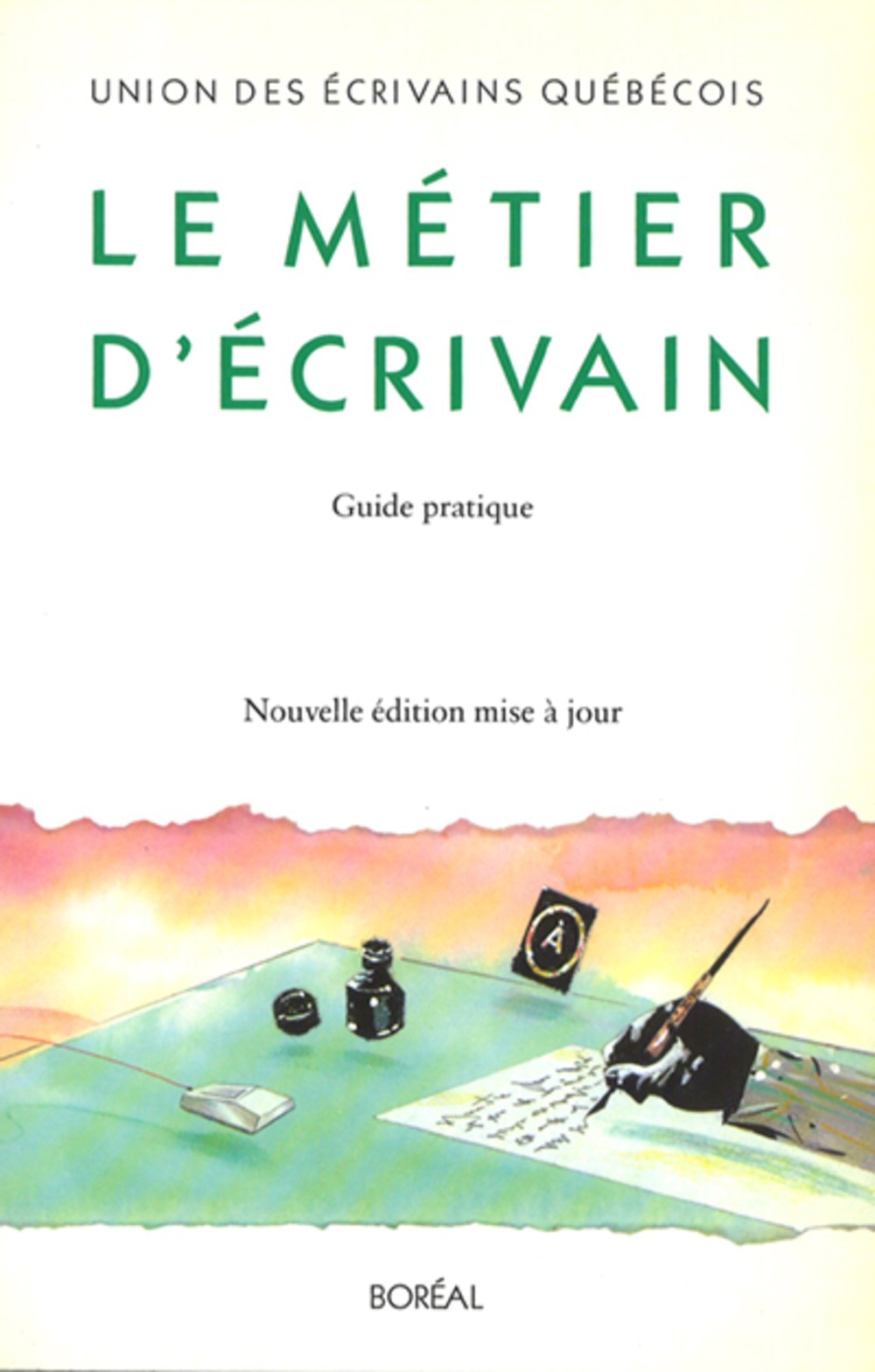 Livre ISBN 2890525597 Le métier d'écrivain : Guide pratique (Union des écrivains québécois)