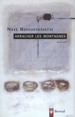 Arracher les montagnes - Neil Bissoondath