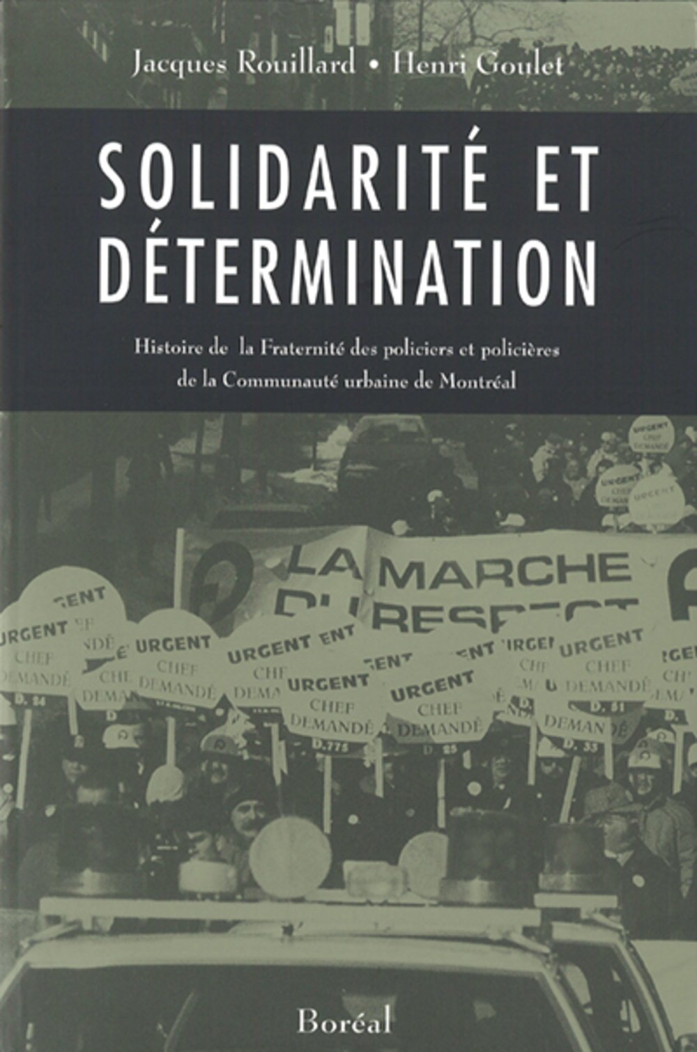 Livre ISBN 2890529584 Solidarité et détermination : Histoire de la Fraternité des policiers et policières de la Communauté urbaine de Montréal (Jacques Rouillard)