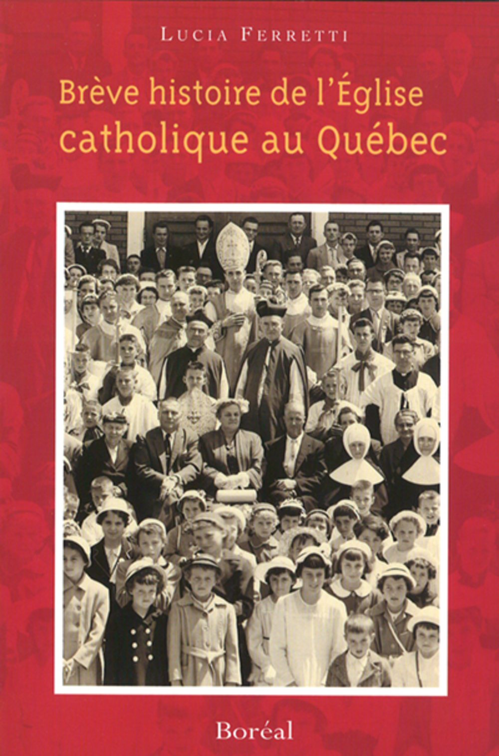 Brève histoire de l'Église catholique au Québec - Lucia Ferretti
