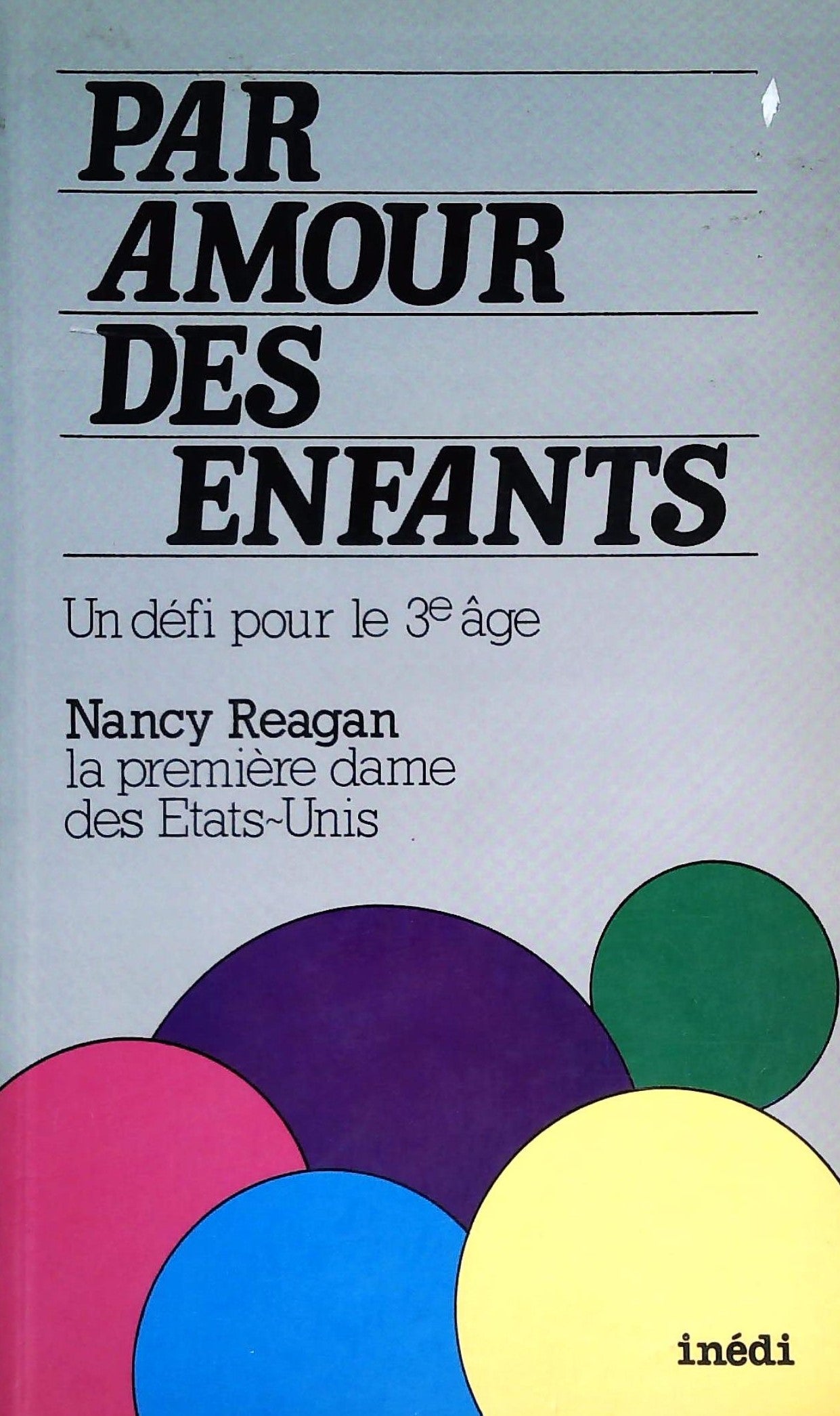 Livre ISBN 2890660710 Par amour des enfants : Un défi pour le 3e âge (Nancy Reagan)