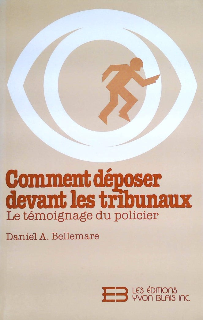 Livre ISBN 2890735184 Comment déposer devant les tribunaux : Le témoignage d'un policier (Daniel A. Bellemare)