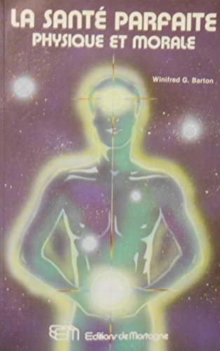 Livre ISBN 2890741230 La santé parfaite: Physique et morale (Winifred G. Barton)