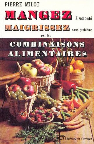 Livre ISBN 2890742555 Mangez à volonté, maigrissez sans problème par les combinaisons alimentaires (Pierre Milot)