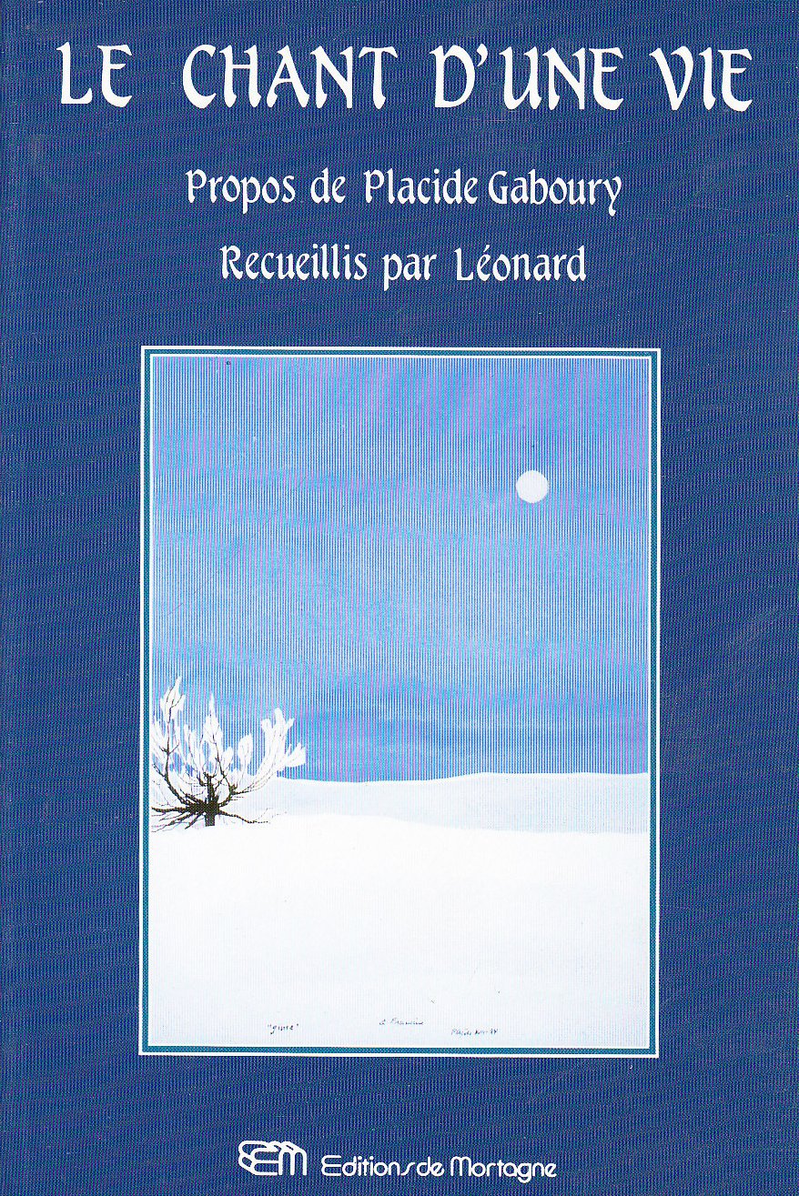 Livre ISBN 2890743187 Le chant d'une vie : Propos de Placide Gaboury recueillis par Léonard