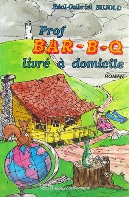 Livre ISBN 289074339X Prof Bar-B-Q livré à domicile (Réal-Gabriel Bujold)