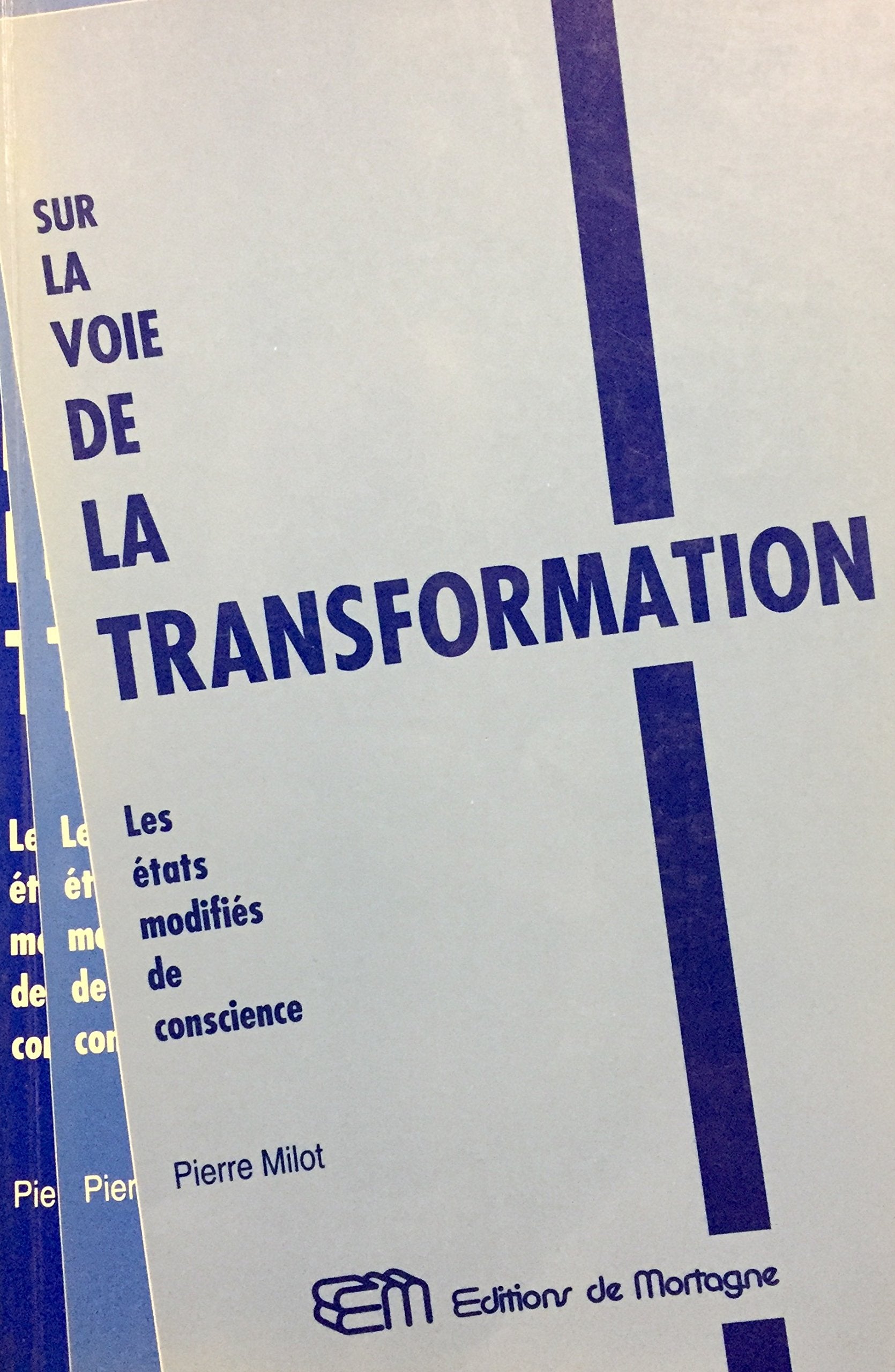 Livre ISBN 2890743934 Sur la voie de la transformation : les états modifiés de conscience (Pierre Milot)