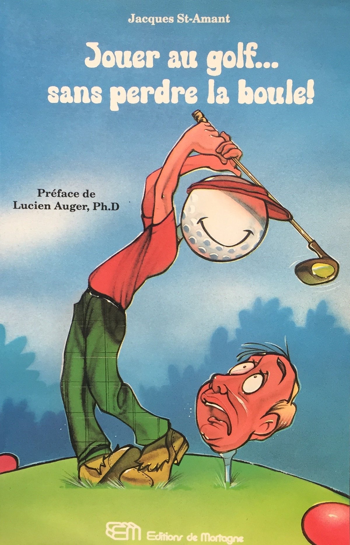 Livre ISBN 2890744728 Jouer au golf... sans perdre la boule! (Jacques St-Amant)