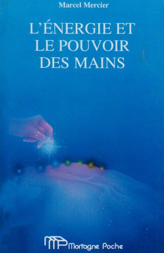 Livre ISBN 2890745325 L'énergie et le pouvoir des mains (Marcel Mercier)
