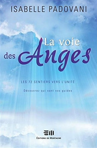 Livre ISBN 2890746348 La voie des anges : les 72 sentiers vers l'unité – découvrez qui sont vos guides (Isabelle Padovani)