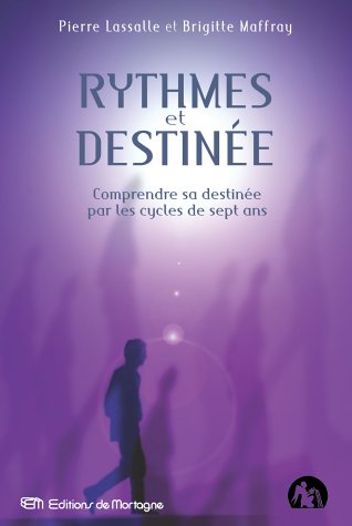 Rythmes et destinée : comprendre sa destinée par les cycles de sept ans - Pierre Lassalle